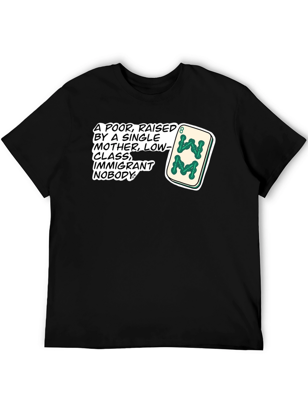 Statement T-Shirt: Poor Raised by Single Mother Design