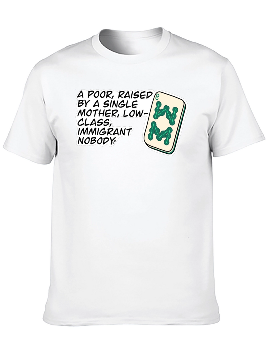 Statement T-Shirt: Poor Raised by Single Mother Design