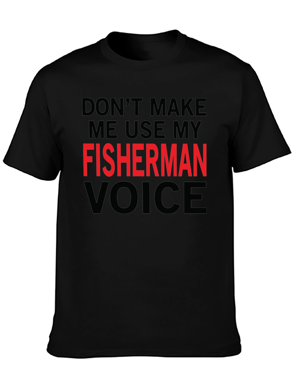 Fisherman Voice T-Shirt - Funny Fishing Graphic Tee