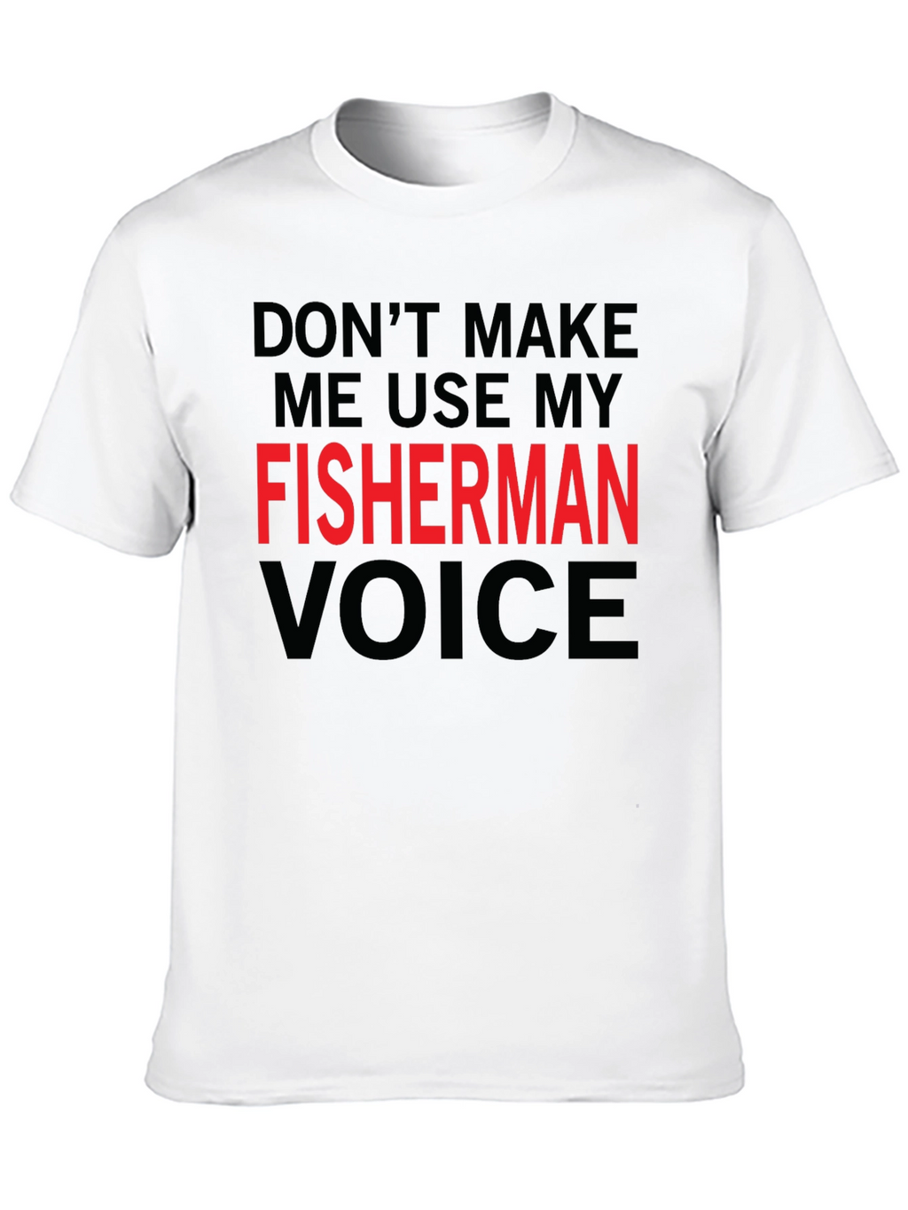 Fisherman Voice T-Shirt - Funny Fishing Graphic Tee