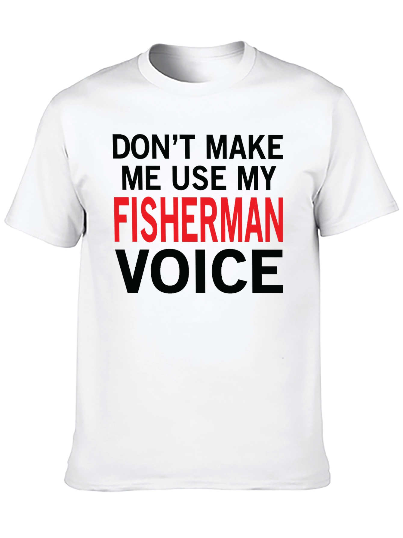 Fisherman Voice T-Shirt - Funny Fishing Graphic Tee