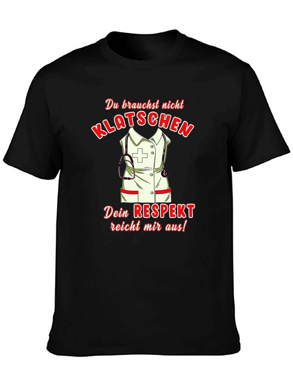 Humorous Nurse T-Shirt - Klatsch! Respect Design