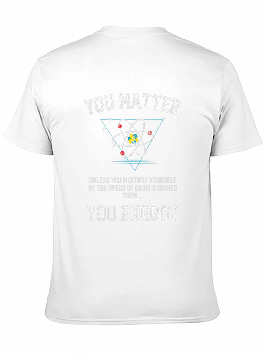 You Matter T-Shirt: Science Humor Tee