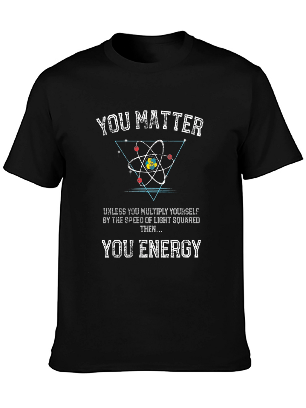 You Matter T-Shirt: Science Humor Tee