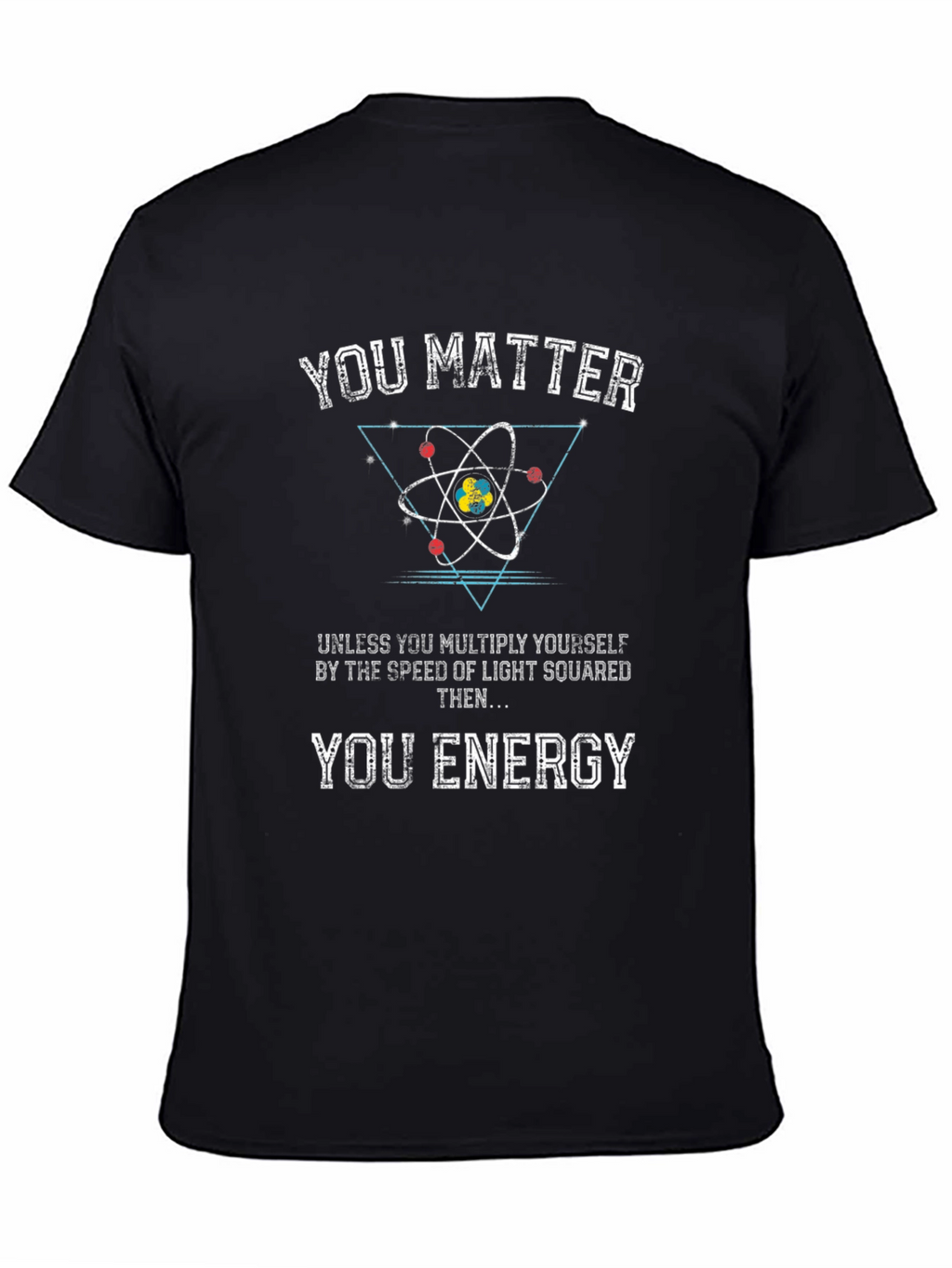 You Matter T-Shirt: Science Humor Tee