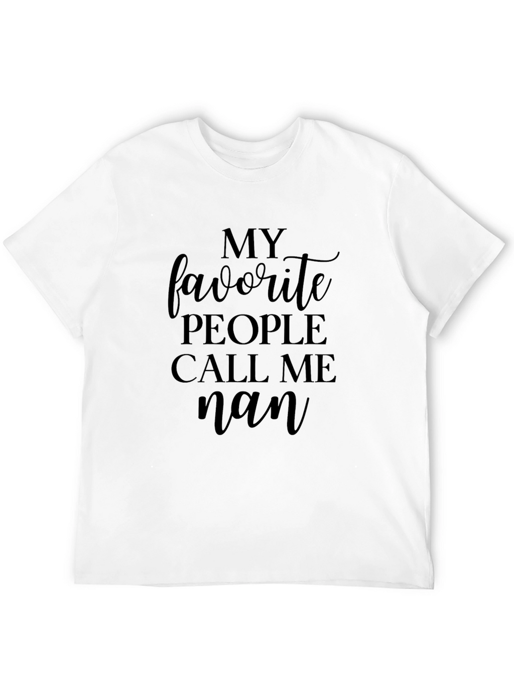My Favorite People Call Me Nan T-Shirt