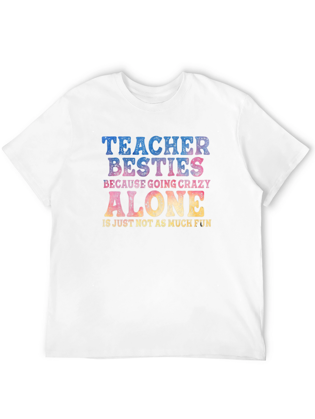 Teacher Besties Crazy Alone T-Shirt