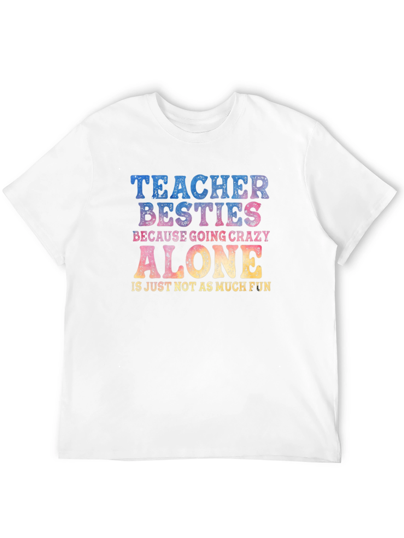 Teacher Besties Crazy Alone T-Shirt
