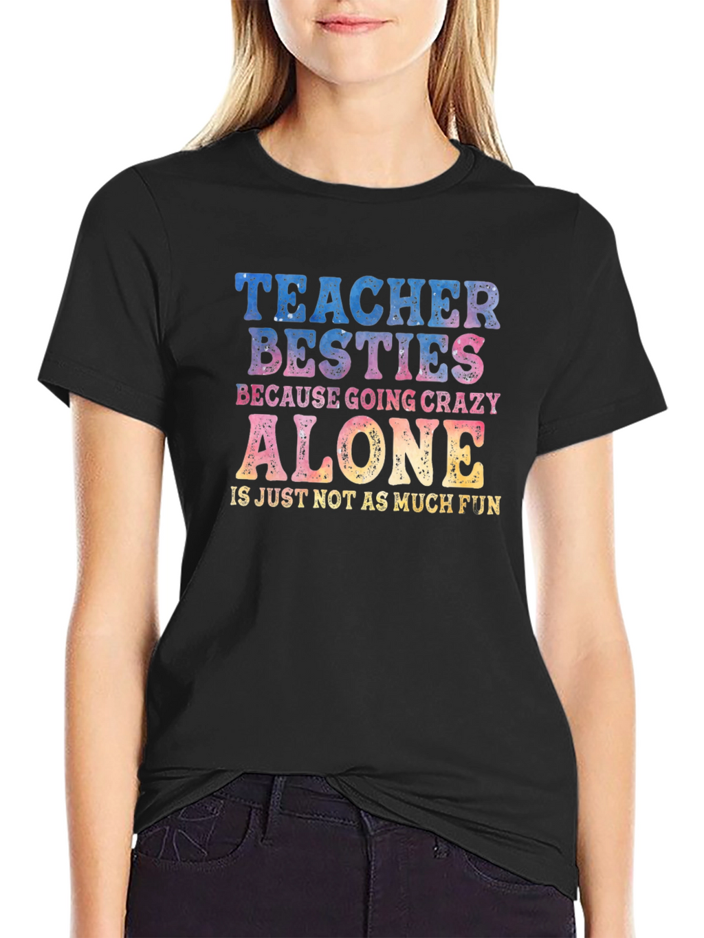 Teacher Besties Crazy Alone T-Shirt