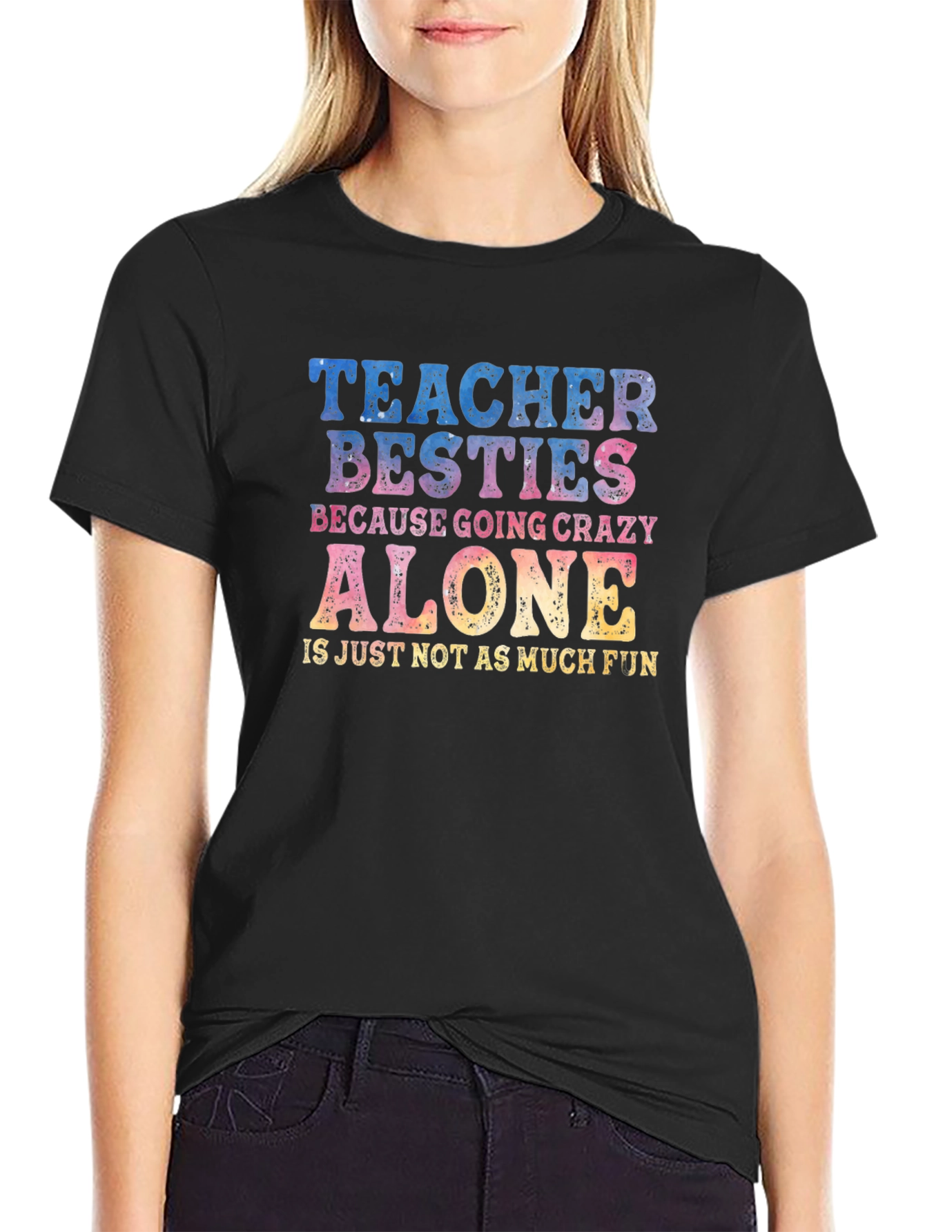 Teacher Besties Crazy Alone T-Shirt