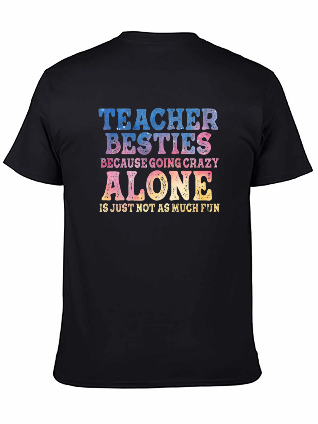 Teacher Besties Crazy Alone T-Shirt