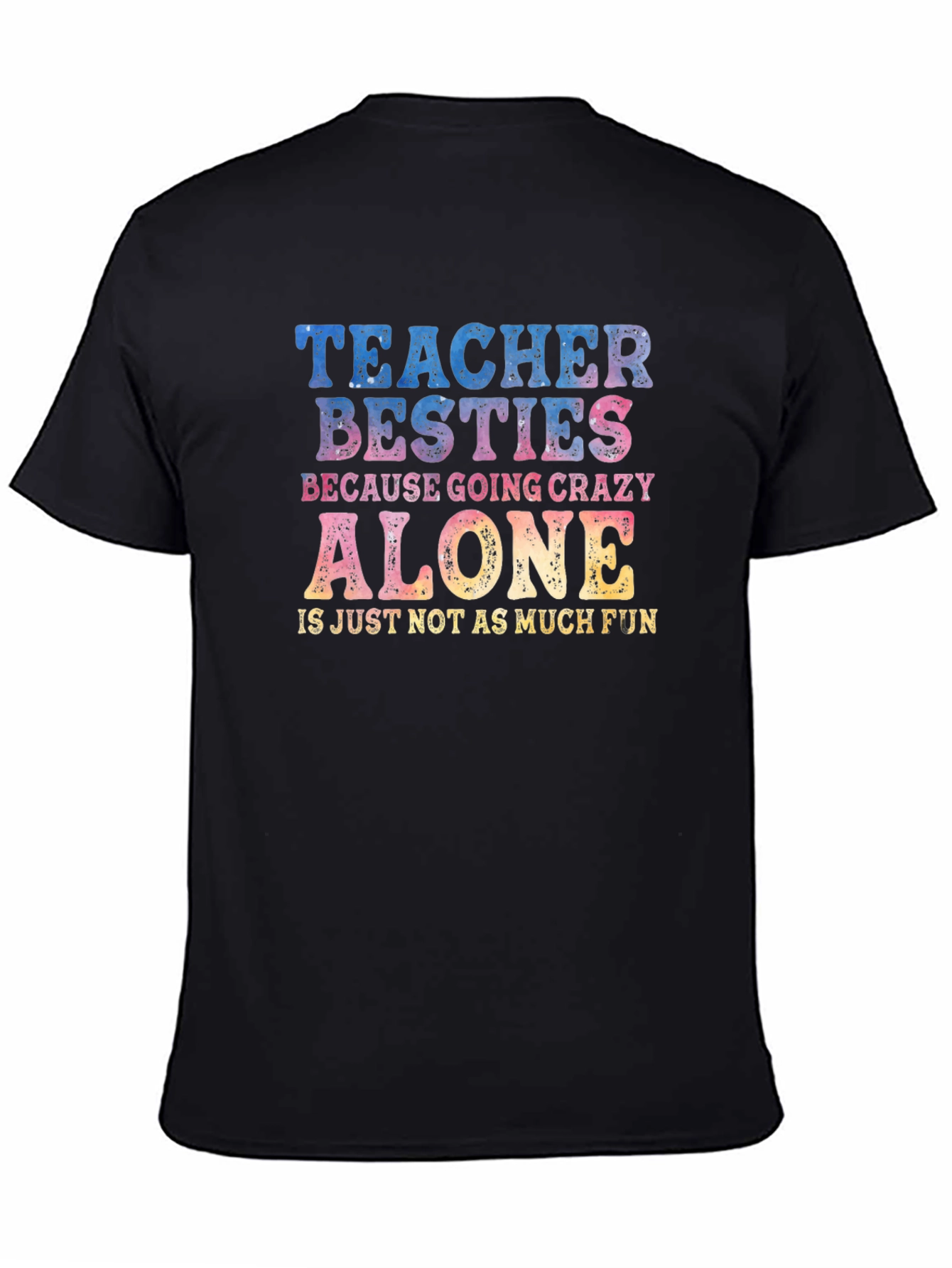 Teacher Besties Crazy Alone T-Shirt