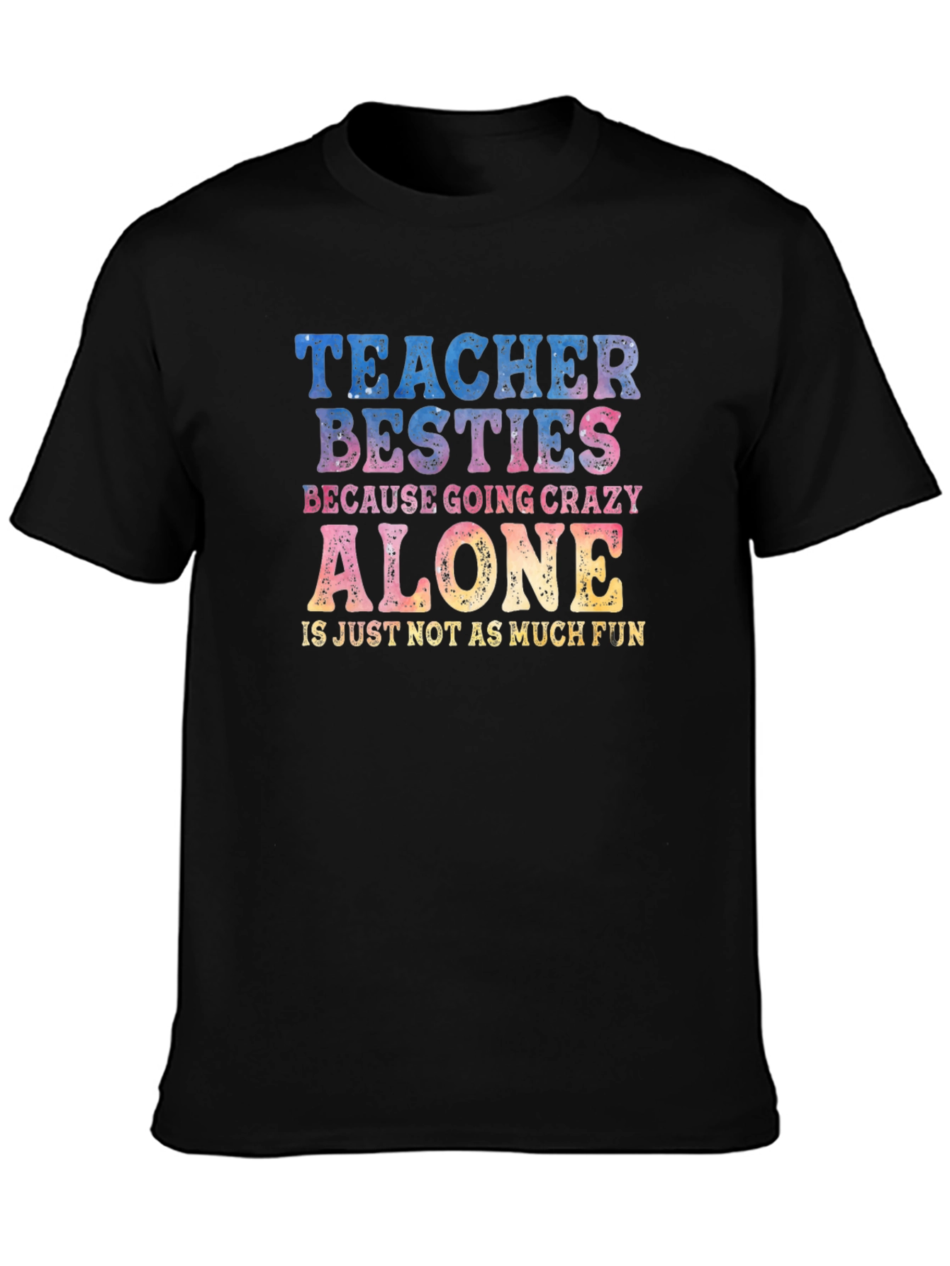 Teacher Besties Crazy Alone T-Shirt
