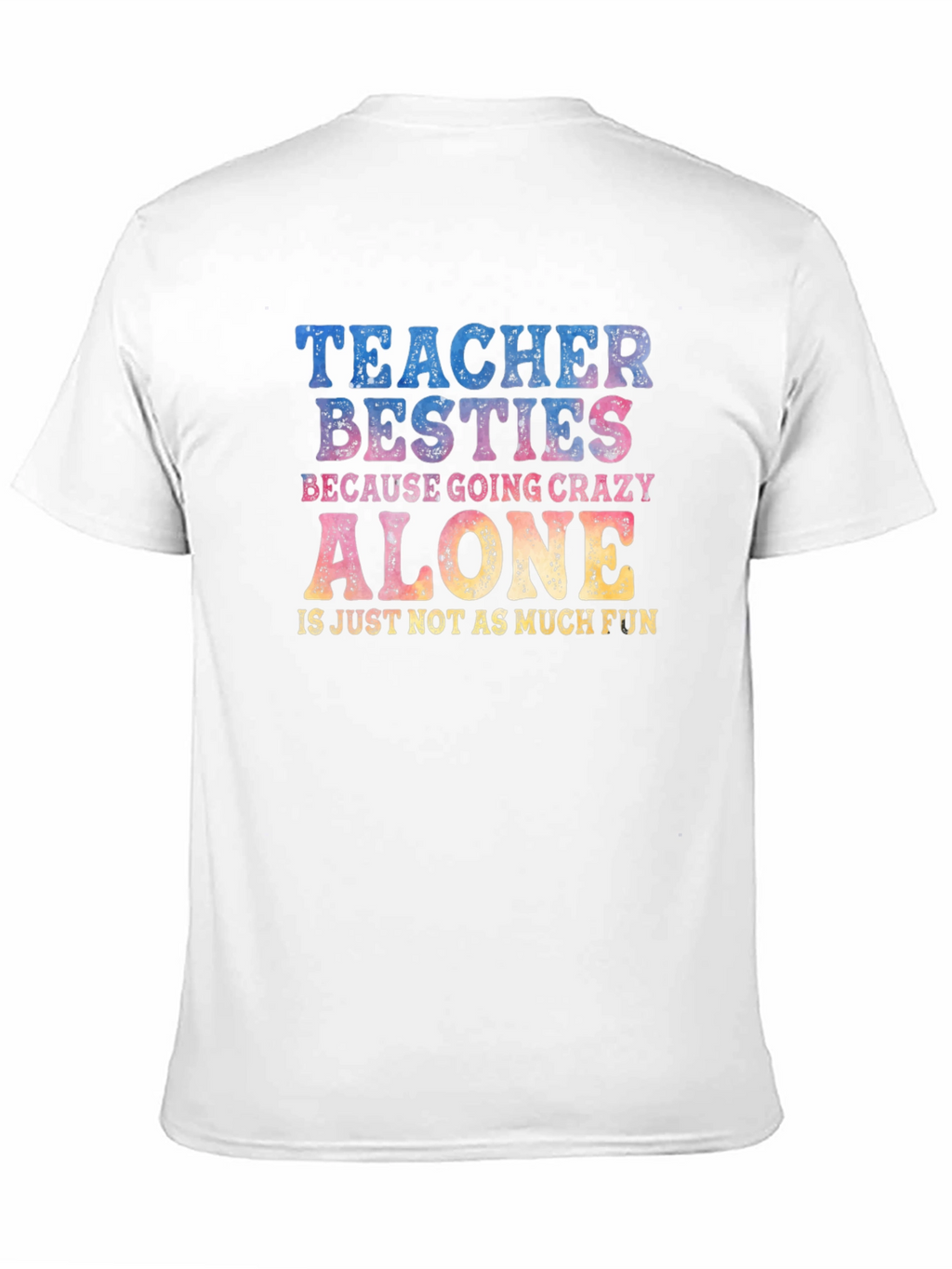 Teacher Besties Crazy Alone T-Shirt