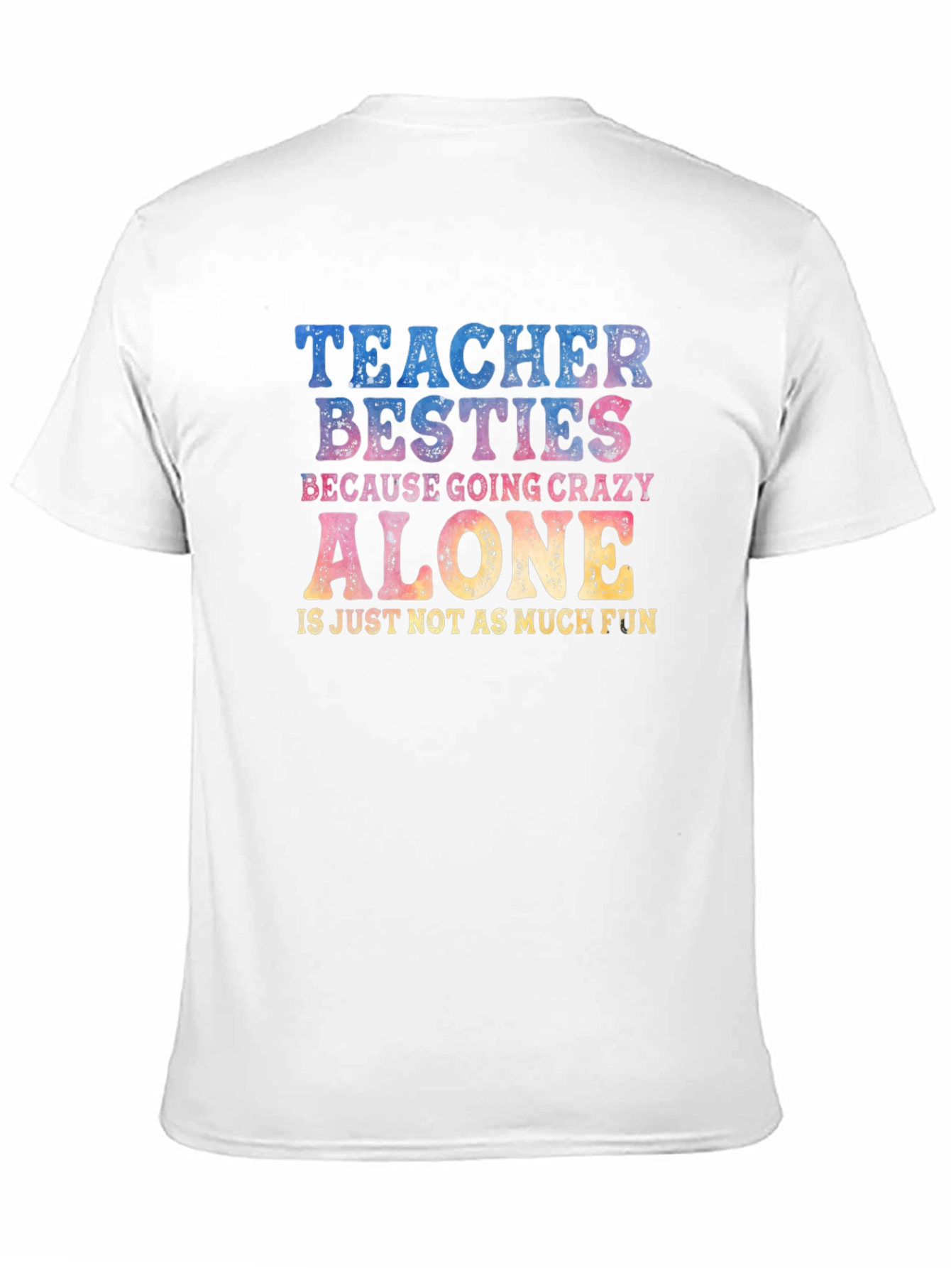 Teacher Besties Crazy Alone T-Shirt