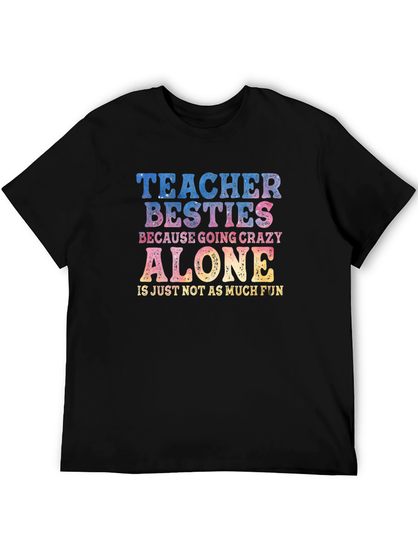 Teacher Besties Crazy Alone T-Shirt