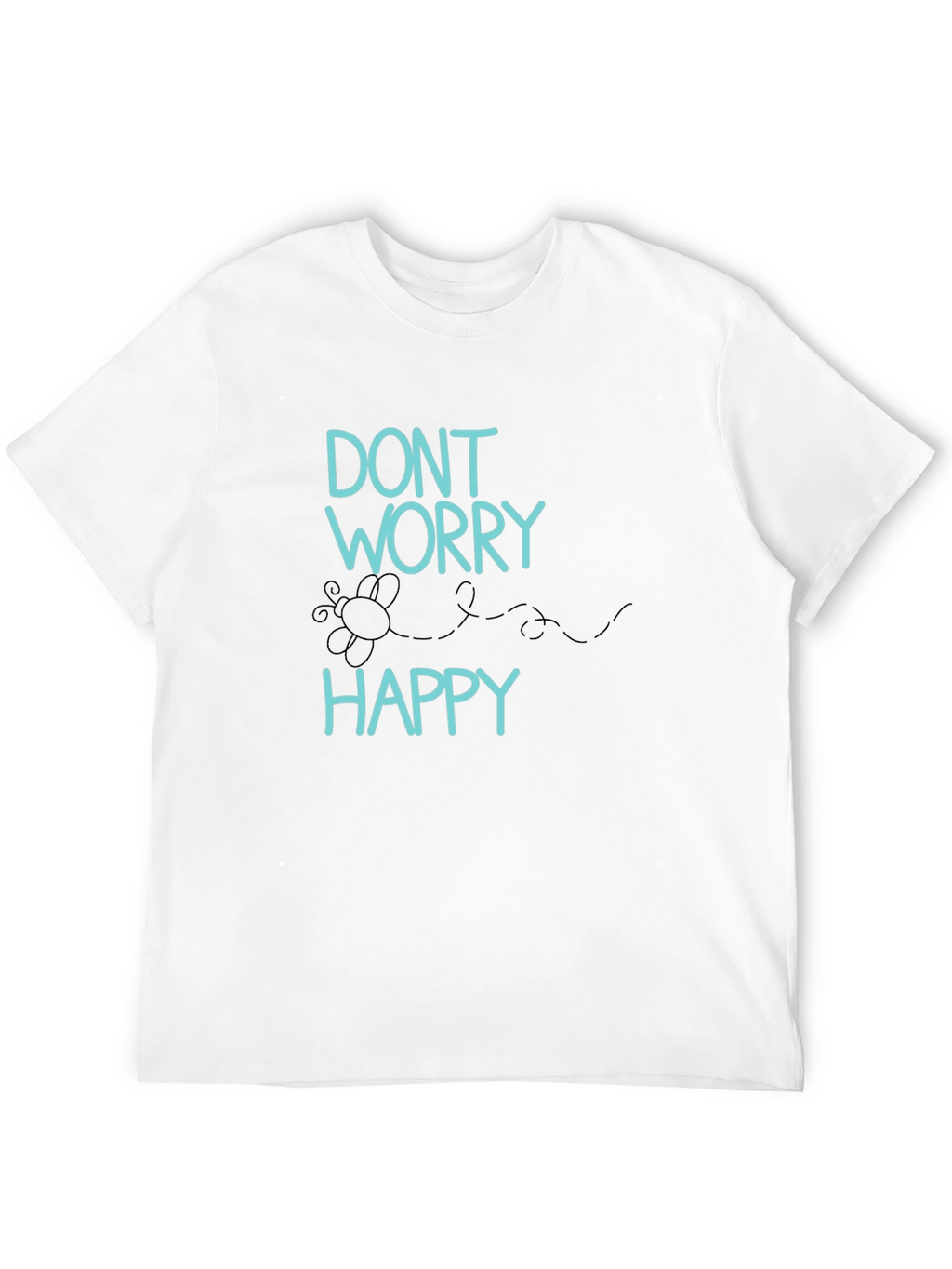 Dont Worry Be Happy Graphic T-Shirt