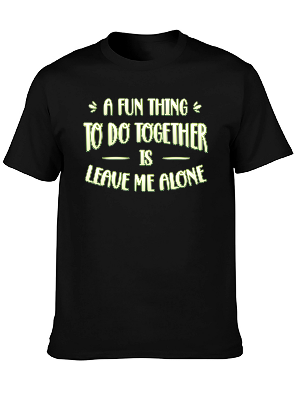 Funny Leave Me Alone Graphic T-Shirt