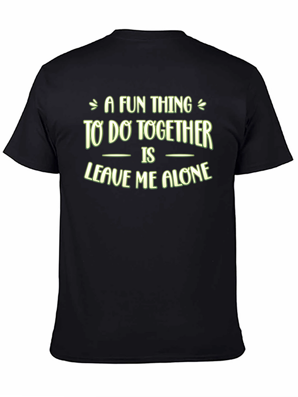 Funny Leave Me Alone Graphic T-Shirt