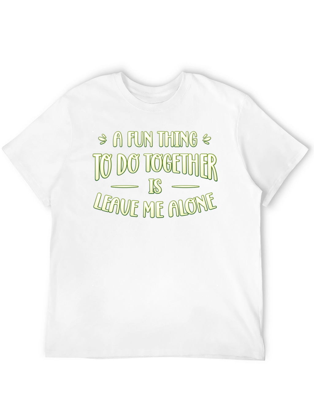 Funny Leave Me Alone Graphic T-Shirt
