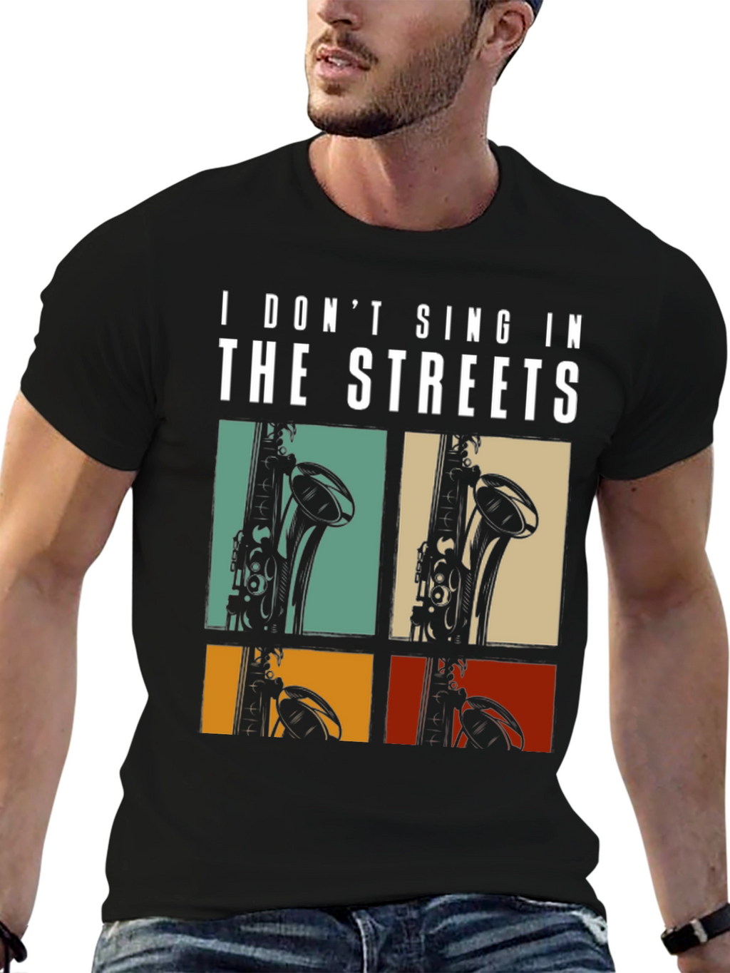 I Dont Sing In The Streets Saxophone T-Shirt