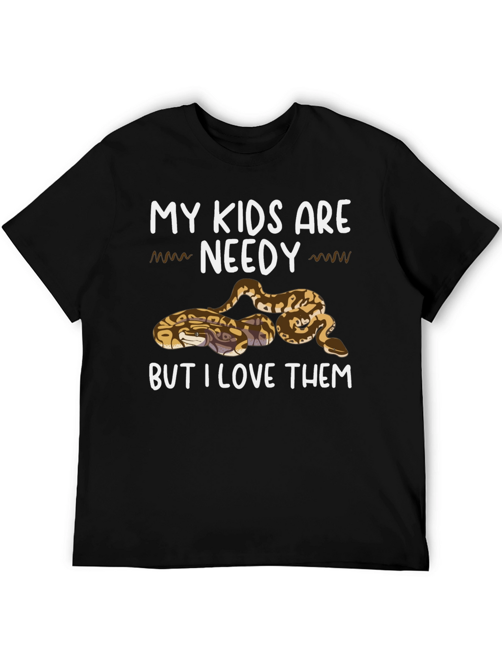 My Kids are Needy Snake Lover T-Shirt