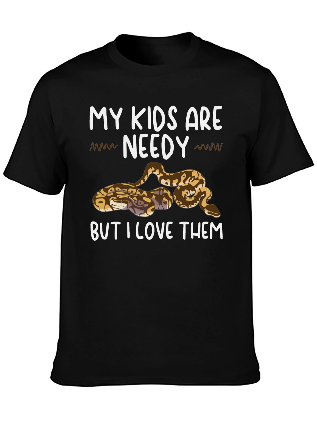 My Kids are Needy Snake Lover T-Shirt