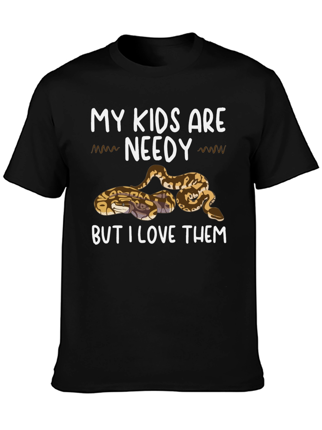 My Kids are Needy Snake Lover T-Shirt