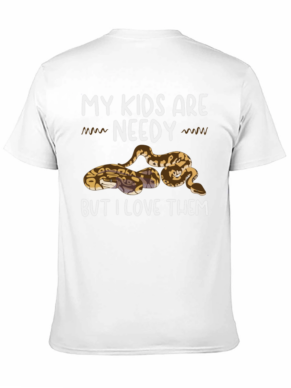 My Kids are Needy Snake Lover T-Shirt