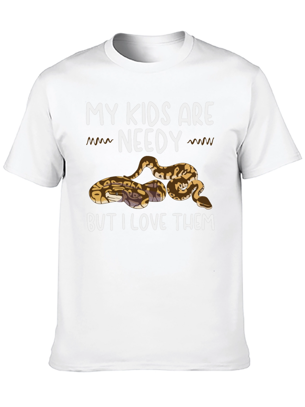 My Kids are Needy Snake Lover T-Shirt