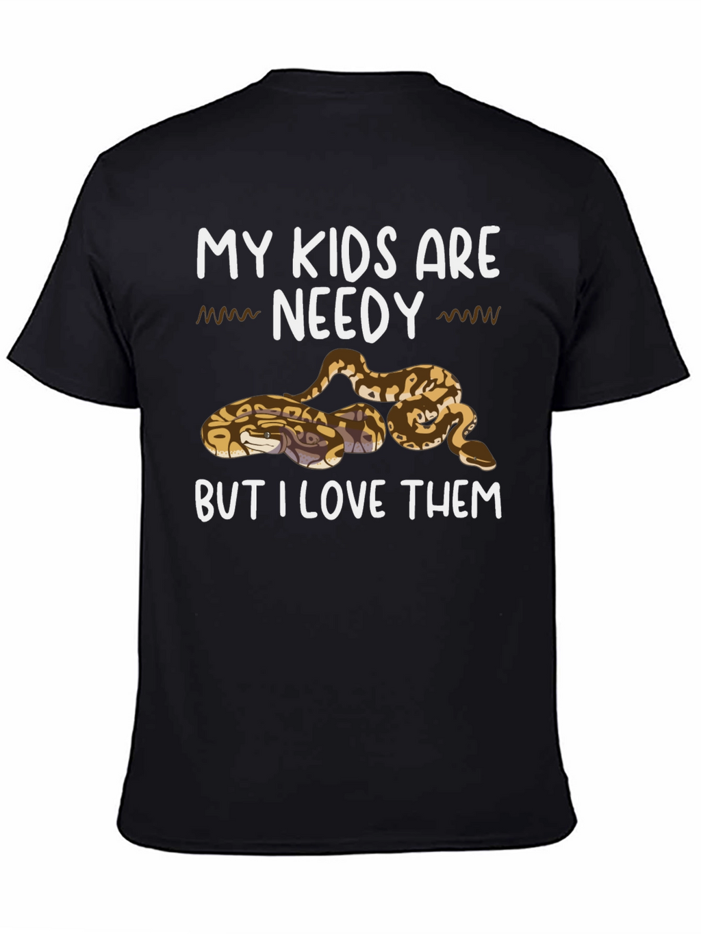 My Kids are Needy Snake Lover T-Shirt