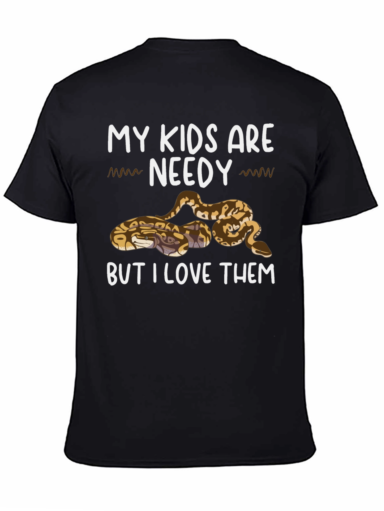 My Kids are Needy Snake Lover T-Shirt