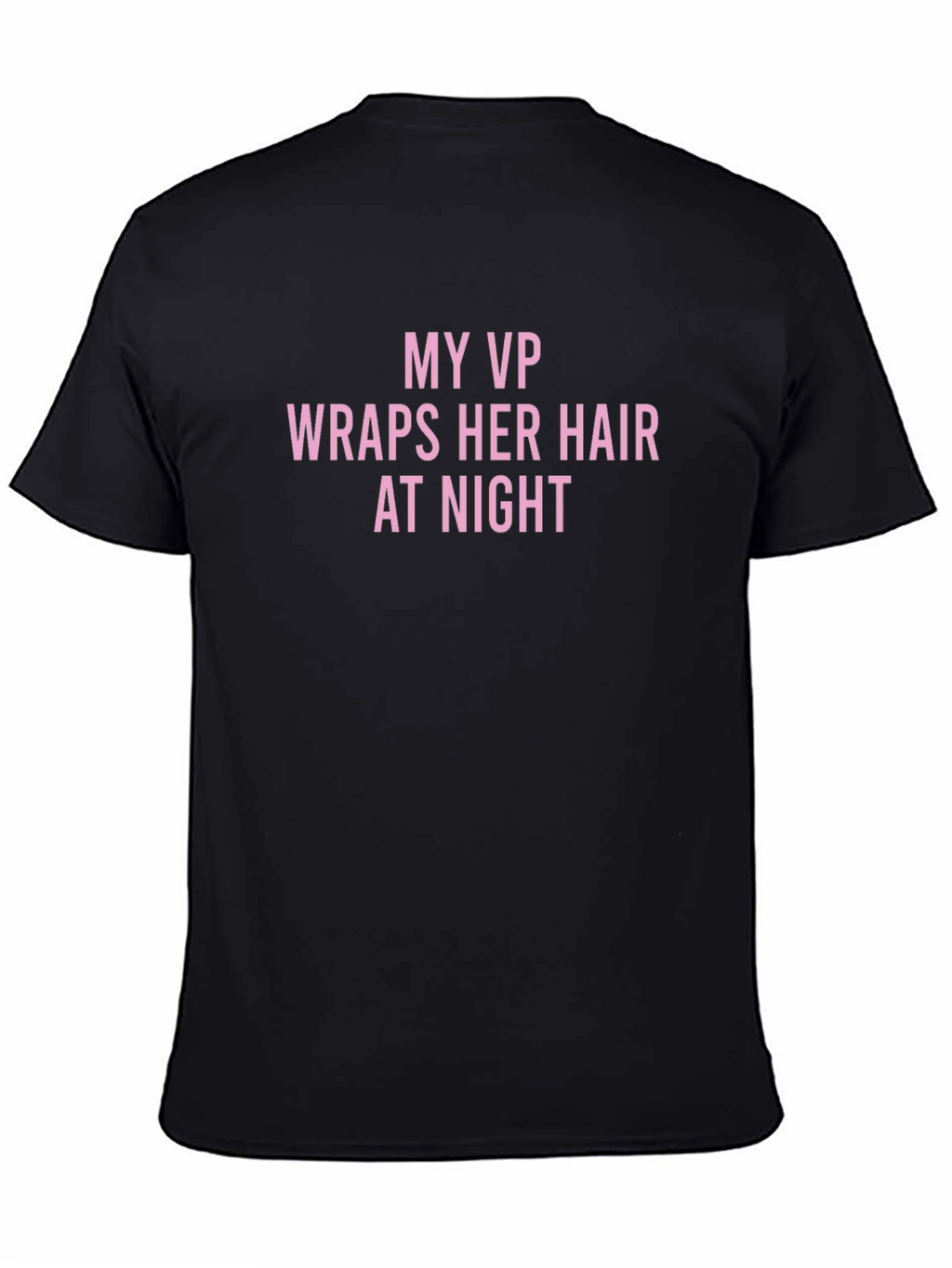 My VP Wraps Her Hair T-Shirt