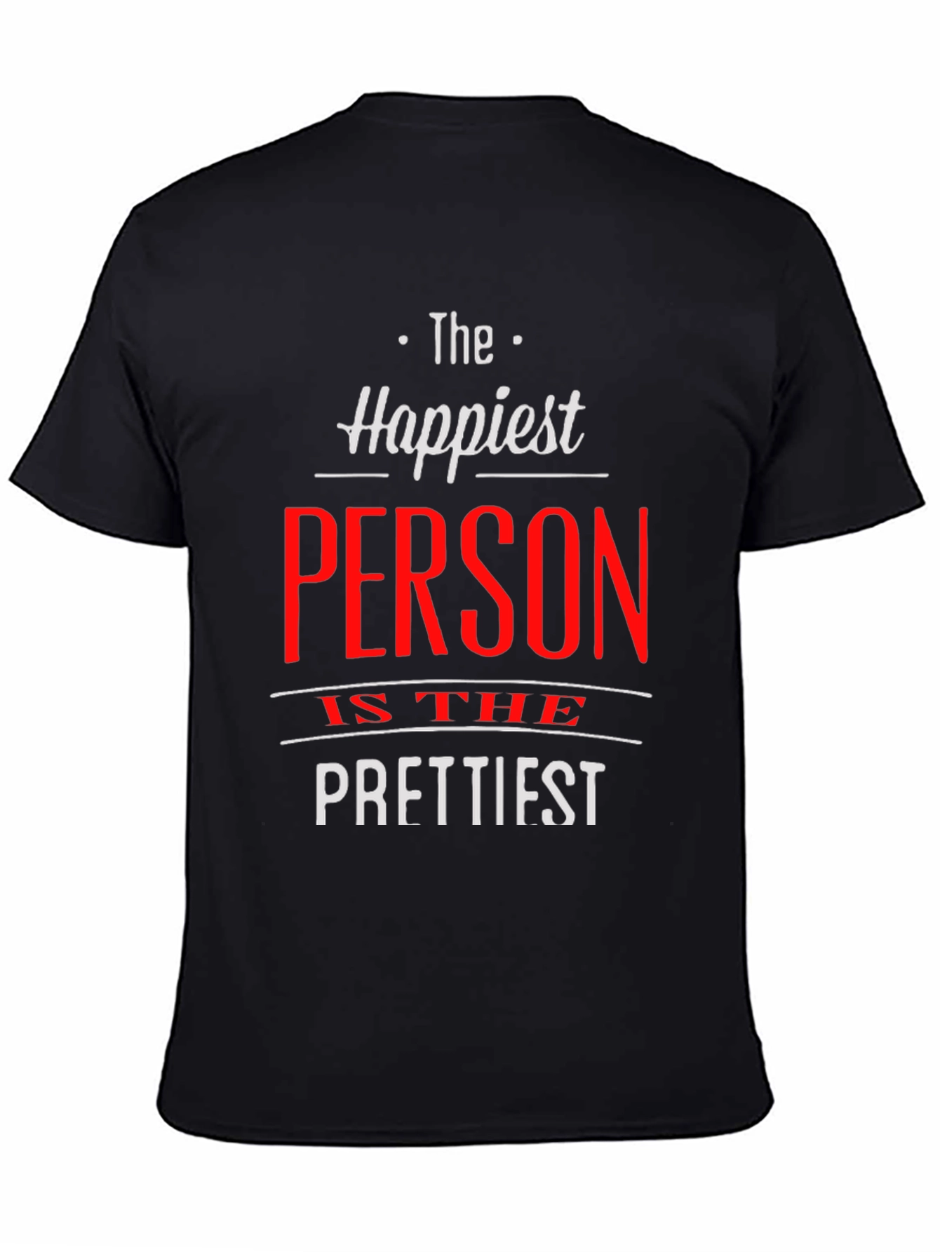 Happiest Person Prettiest T-Shirt