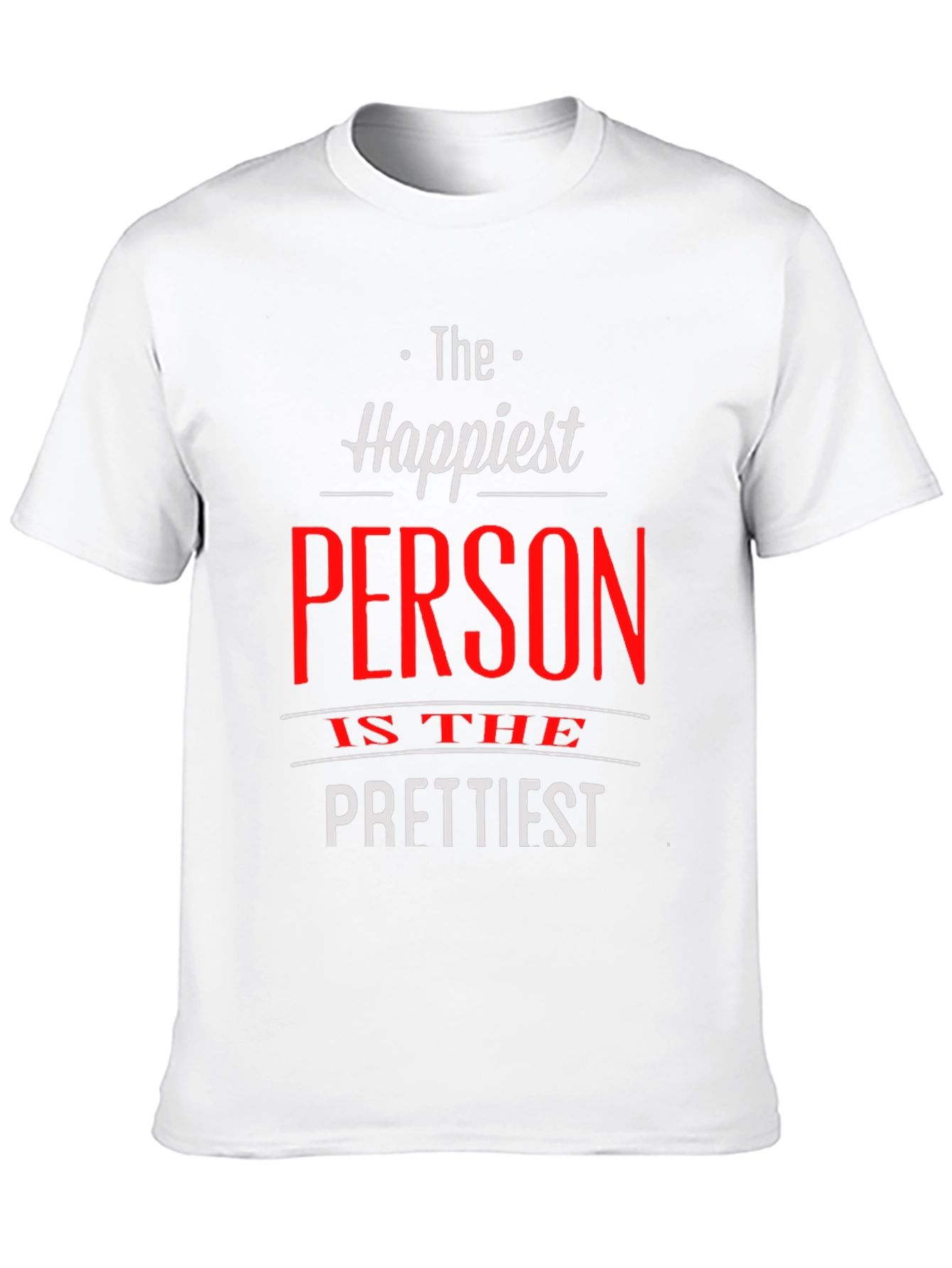 Happiest Person Prettiest T-Shirt