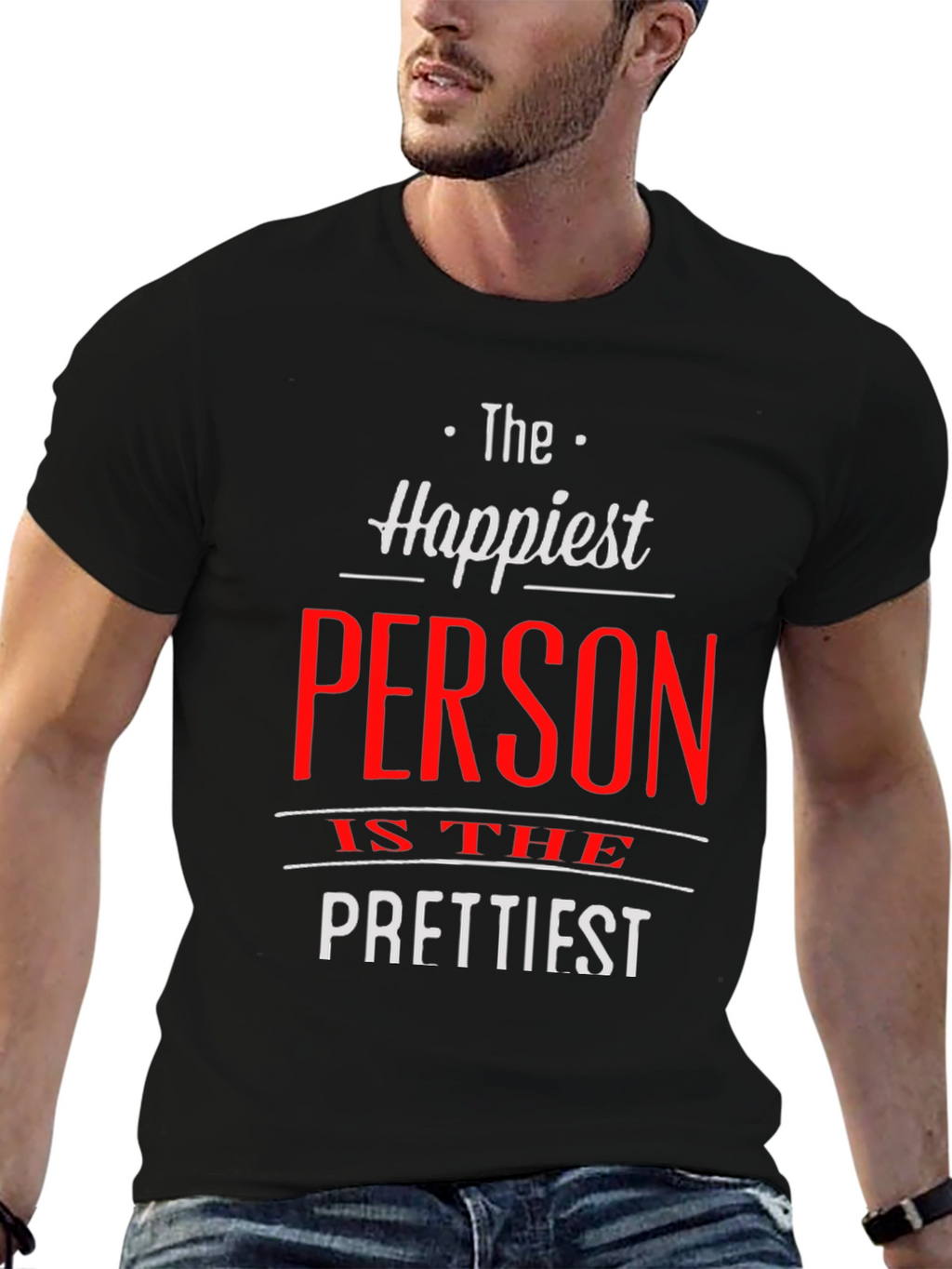 Happiest Person Prettiest T-Shirt