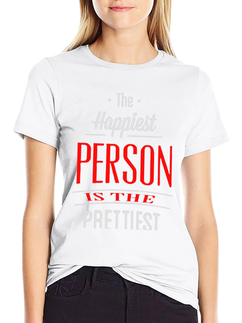 Happiest Person Prettiest T-Shirt
