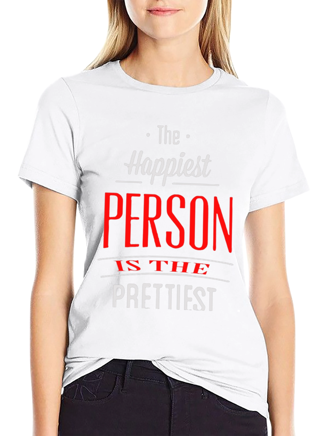 Happiest Person Prettiest T-Shirt