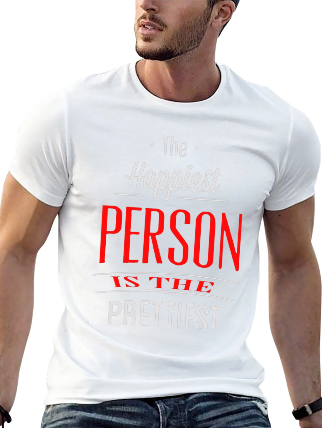 Happiest Person Prettiest T-Shirt