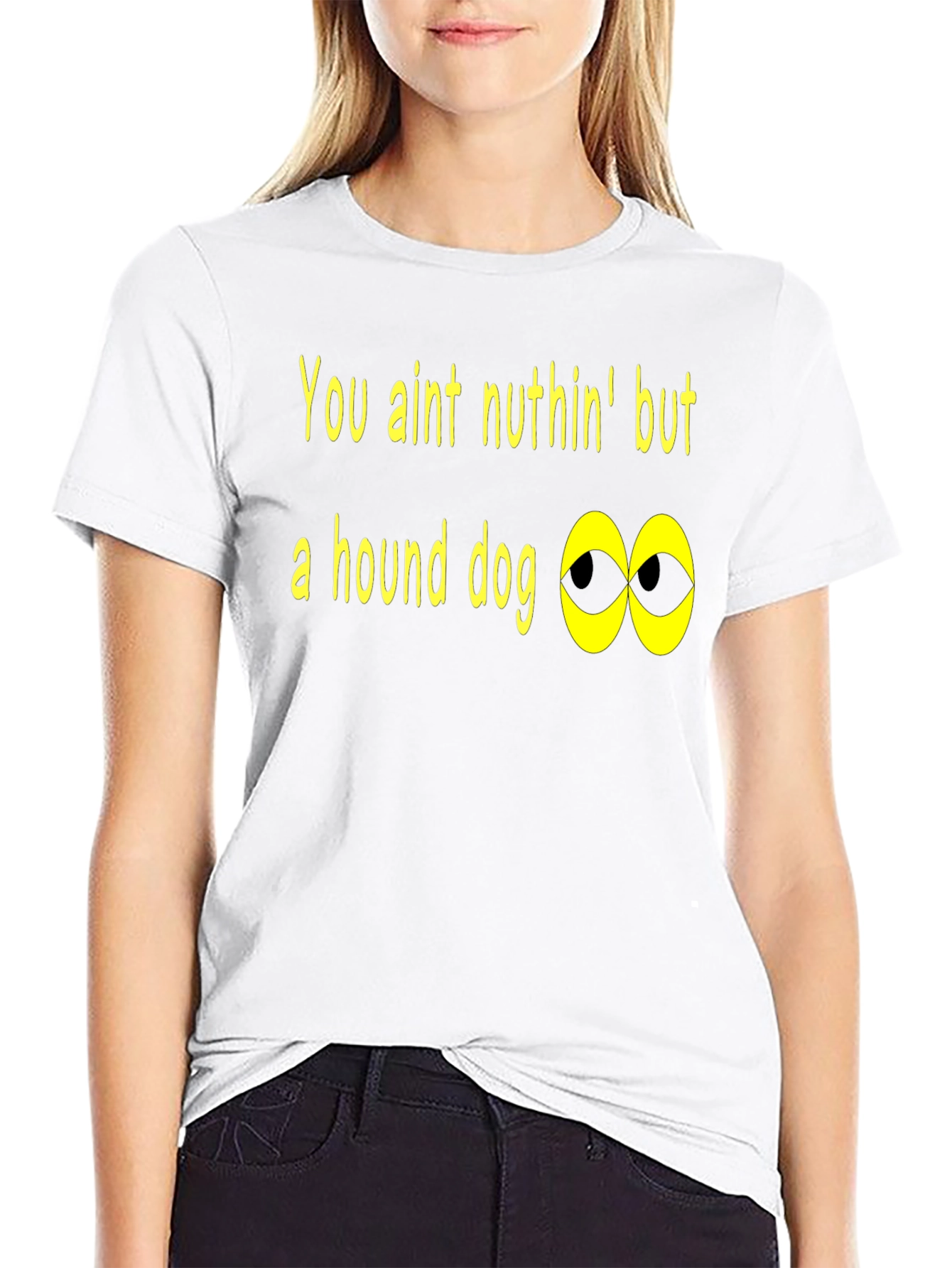 You Aint Nuthin Hound Dog T-Shirt