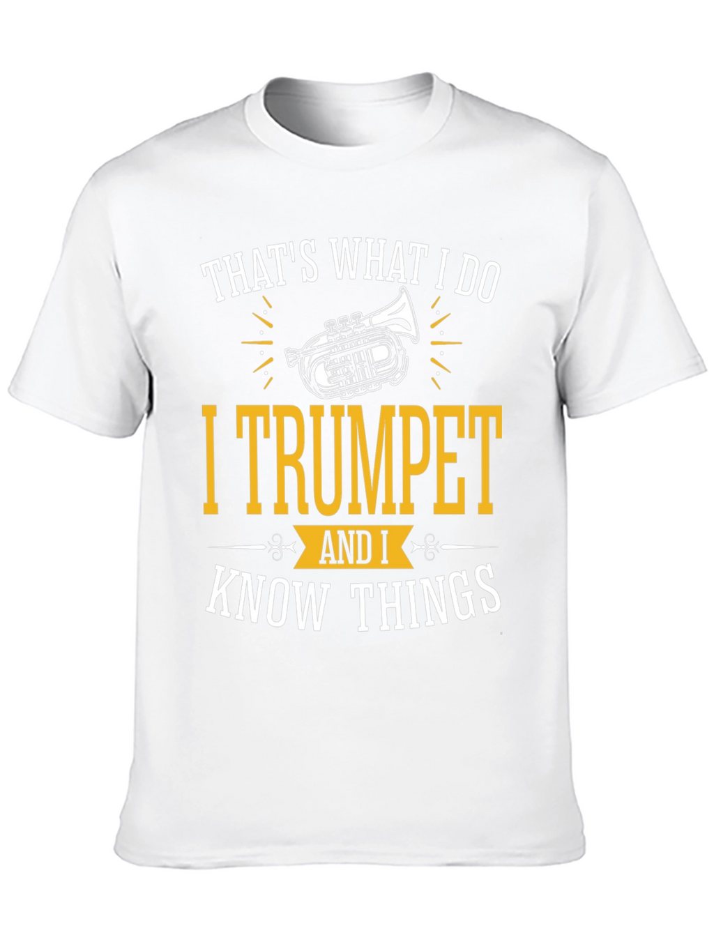 Thats What I Do I Trumpet T-Shirt