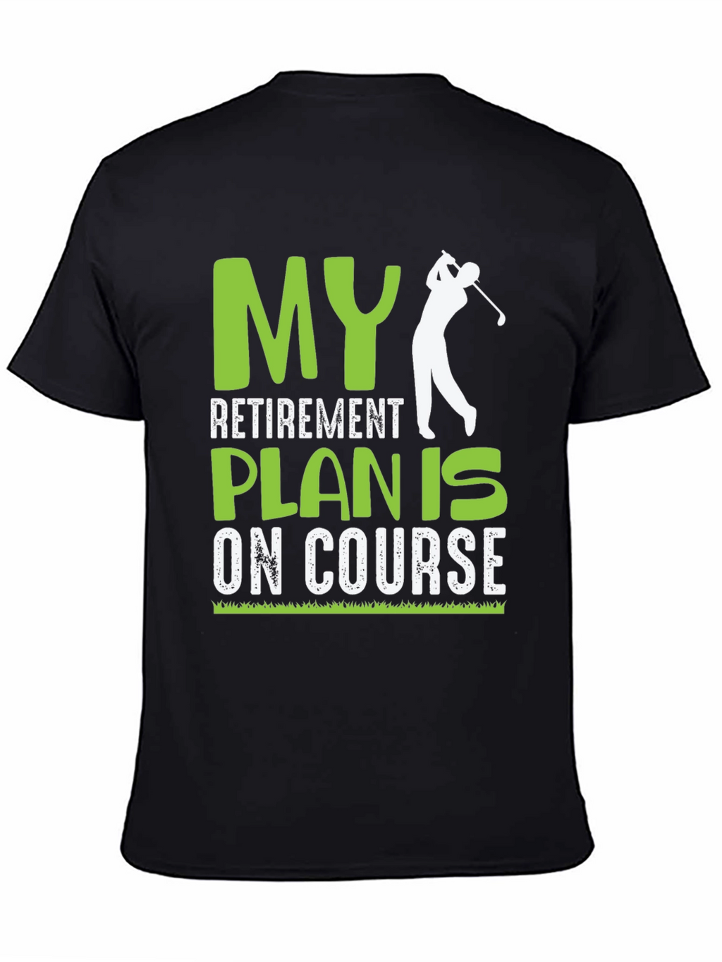 Golf Retirement Plan On Course Graphic T-Shirt