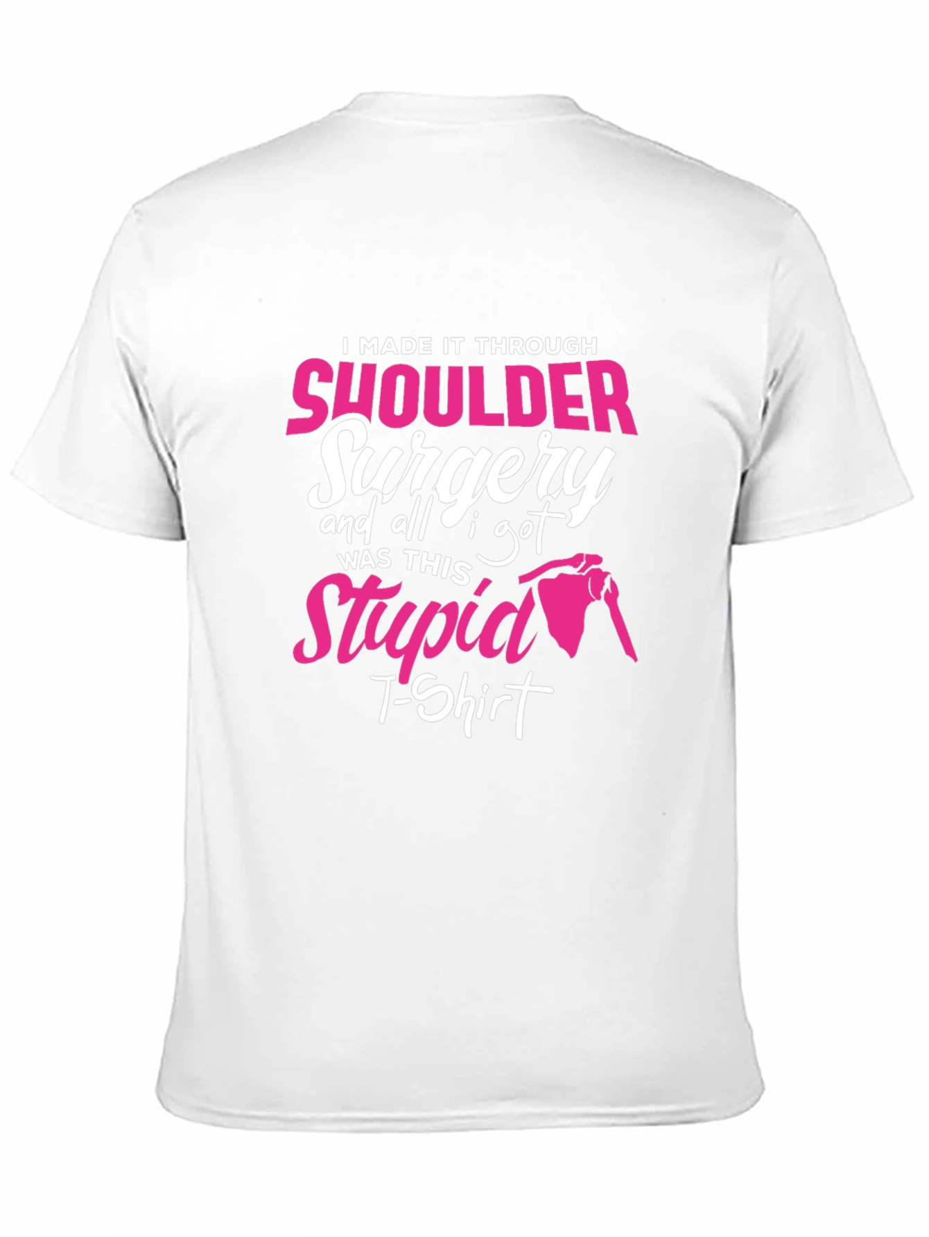 Shoulder Surgery Recovery T-Shirt - I Made It Through!