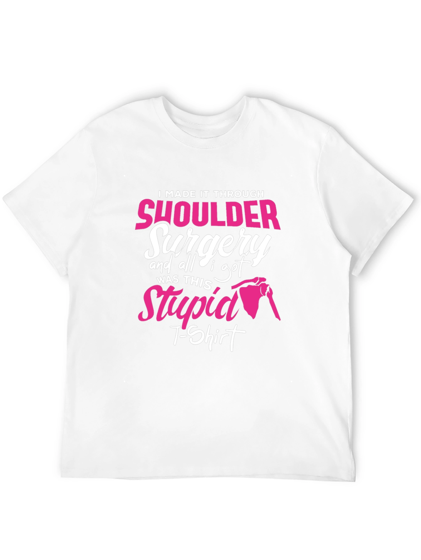 Shoulder Surgery Recovery T-Shirt - I Made It Through!