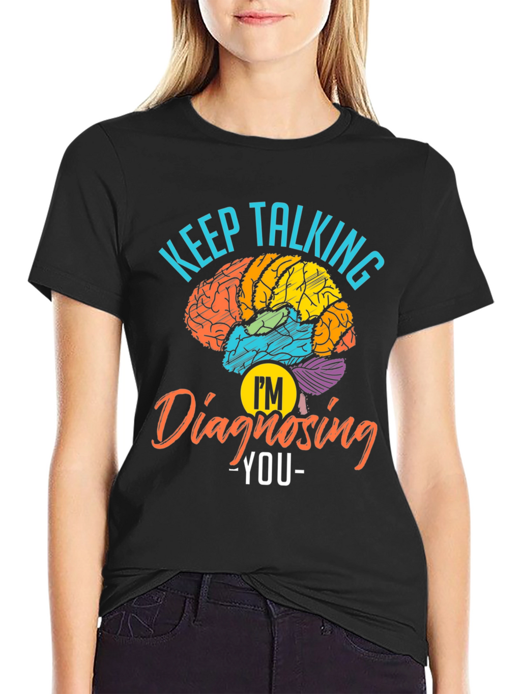 Keep Talking Im Diagnosing You T-Shirt