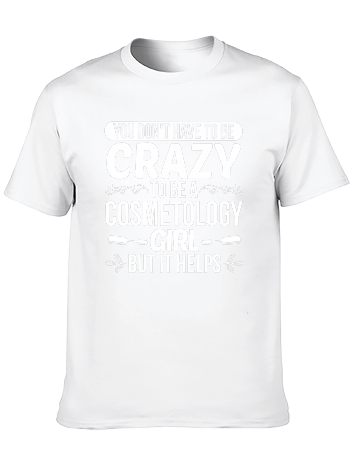 Cosmetology Girl Crazy T-Shirt Funny Unisex