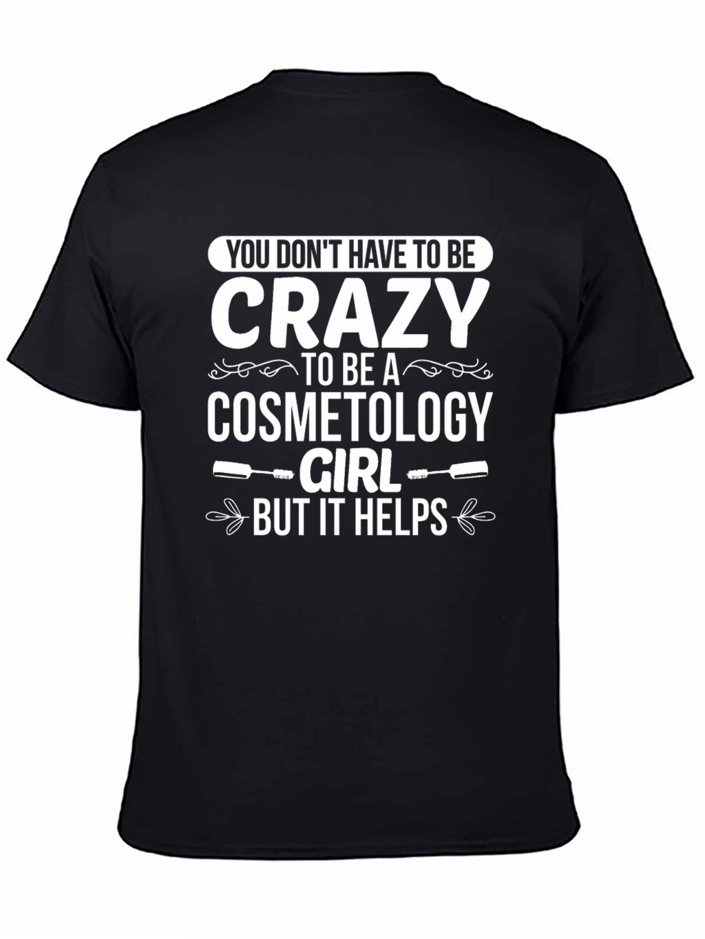 Cosmetology Girl Crazy T-Shirt Funny Unisex