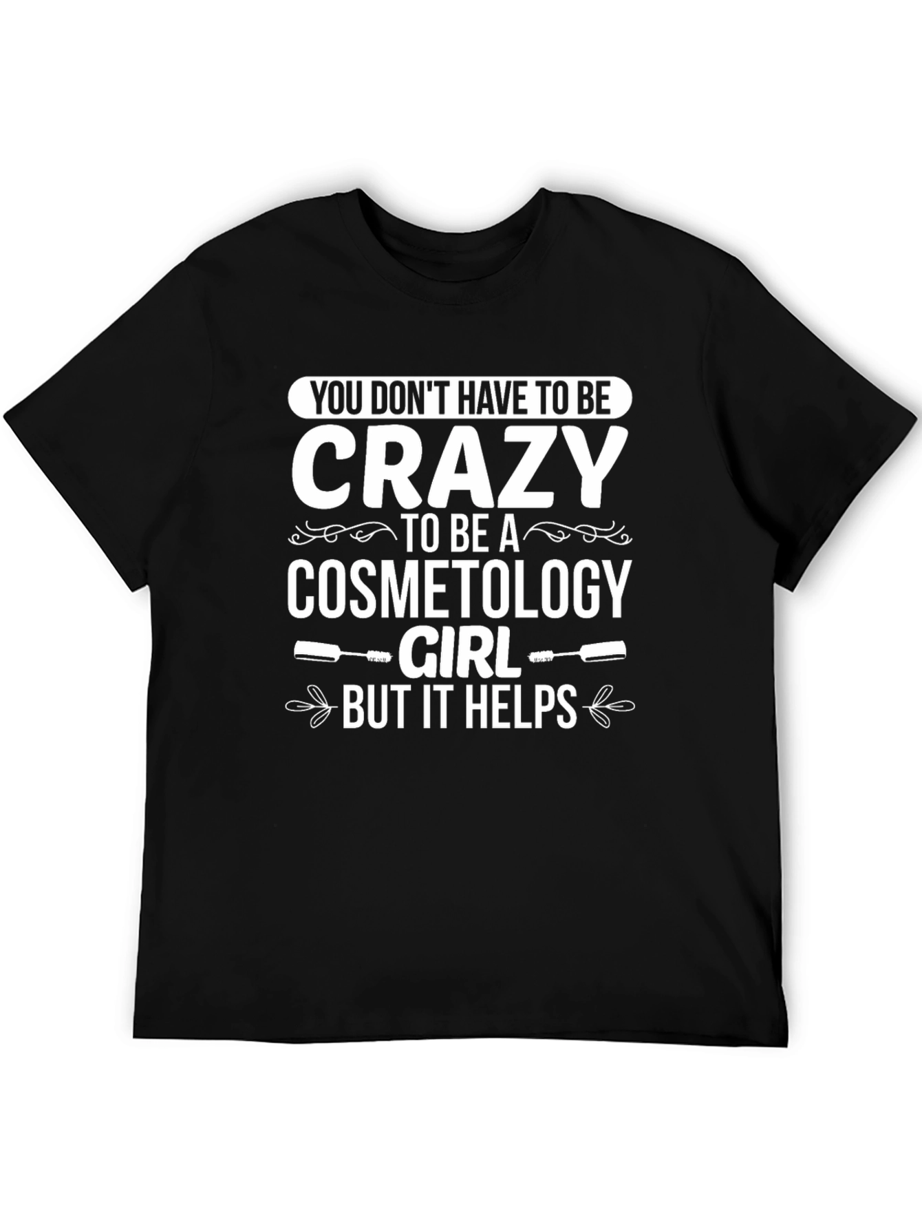 Cosmetology Girl Crazy T-Shirt Funny Unisex