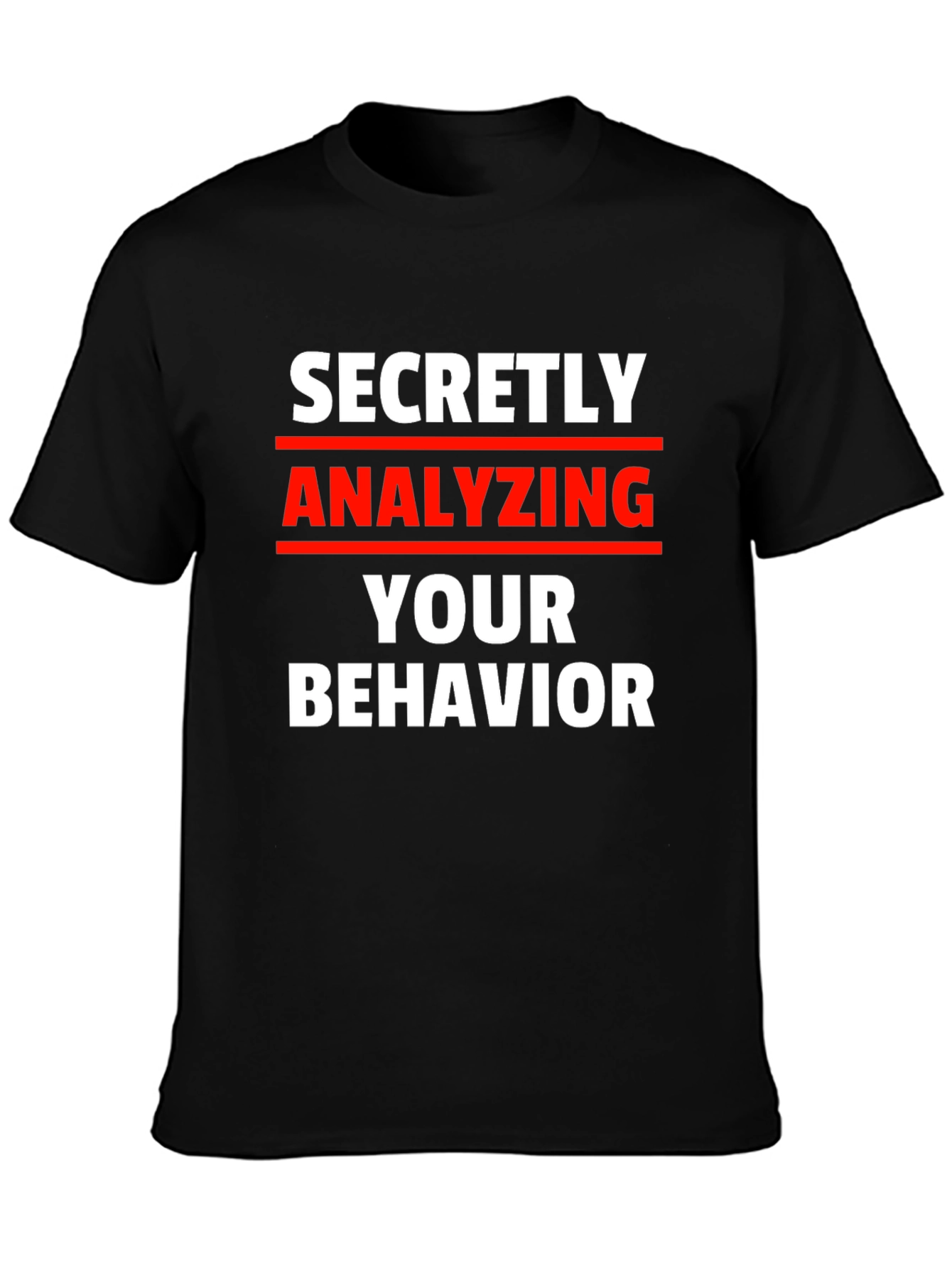 Secretly Analyzing Behavior Tee