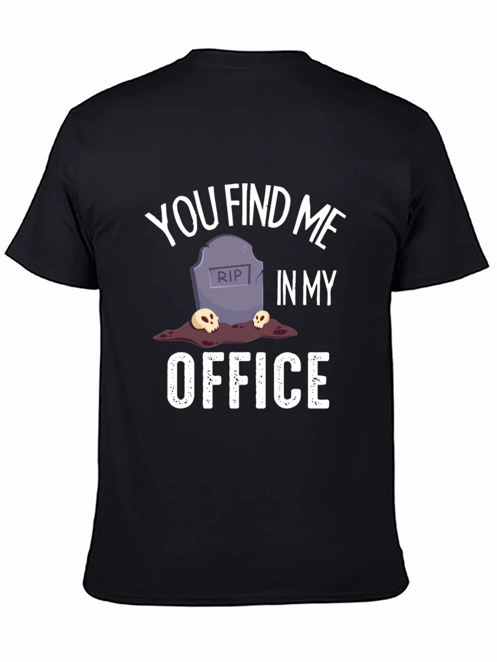 You Find Me In My Office Graphic T-Shirt